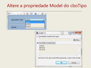 Altere a propriedade Model do cboTipo
 