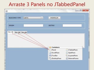 Arraste 3 Panels no JTabbedPanel
 