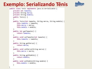 Exemplo: Serializando Tênis
 