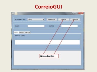 CorreioGUI
Novos Botões
 