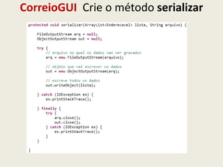 CorreioGUI Crie o método serializar
 