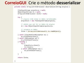 CorreioGUI Crie o método desserializar
 