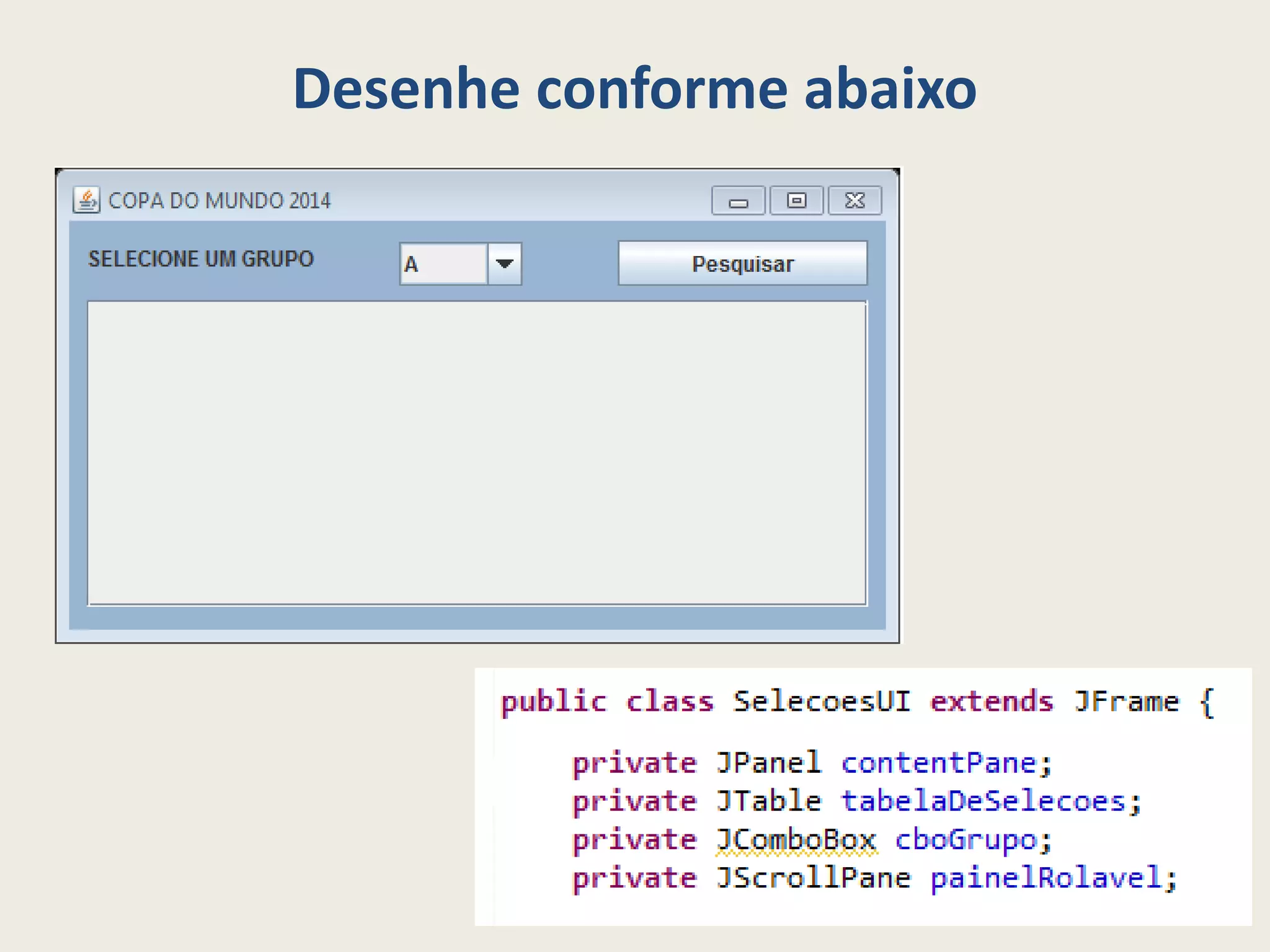 Desenhe conforme abaixo
 