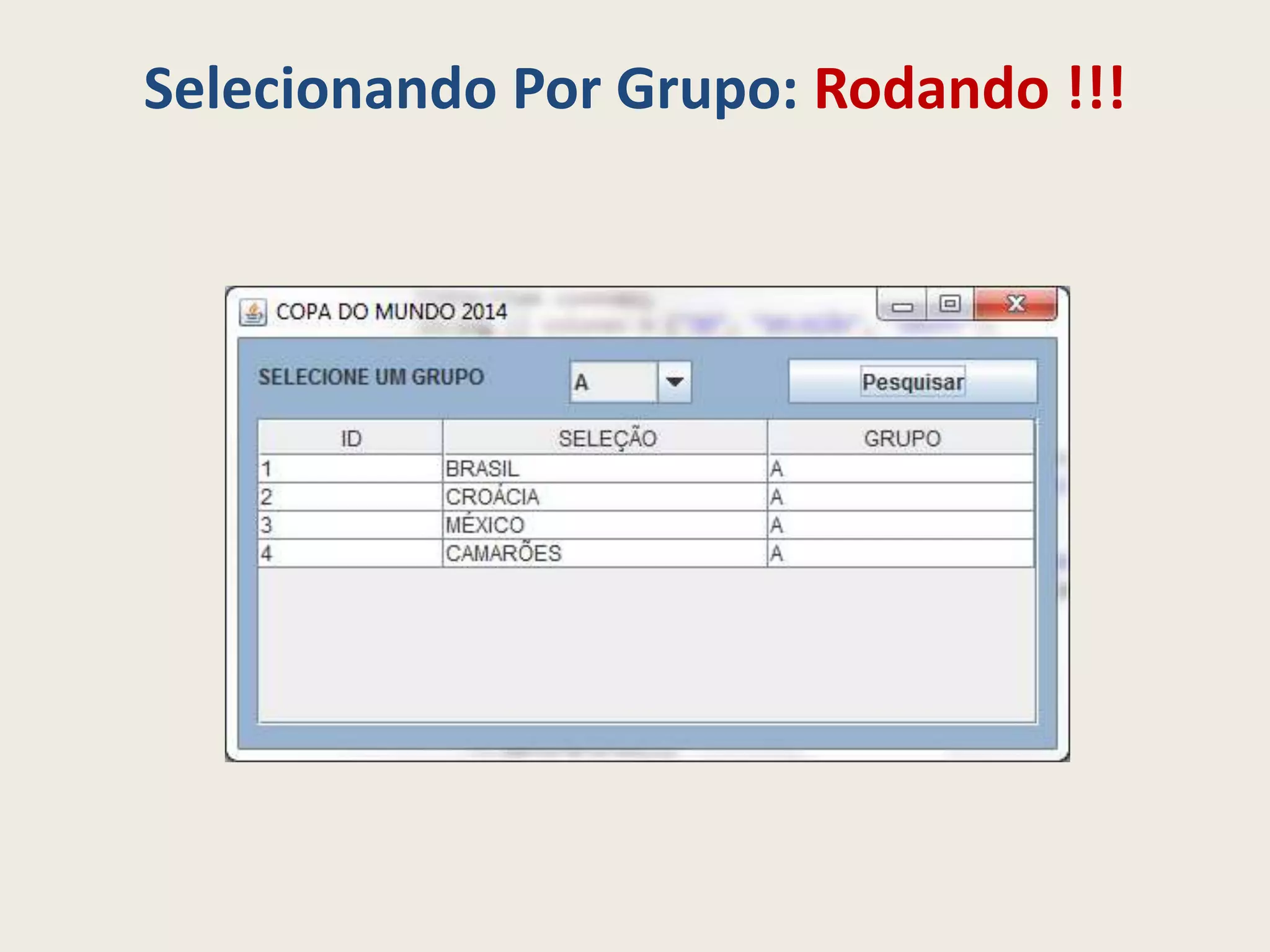 Selecionando Por Grupo: Rodando !!!
 