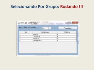 Selecionando Por Grupo: Rodando !!!
 