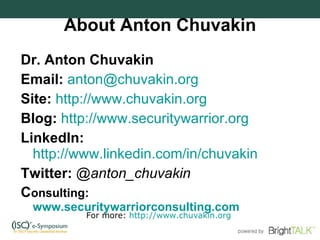 About Anton Chuvakin ,[object Object],[object Object],[object Object],[object Object],[object Object],[object Object],[object Object],For more:  http://www.chuvakin.org   