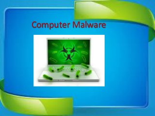 Computer Malware
 
