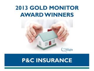 2013 GOLD MONITOR
AWARD WINNERS

P&C INSURANCE

 