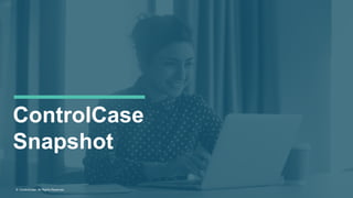 ControlCase
Snapshot
© ControlCase. All Rights Reserved.
 