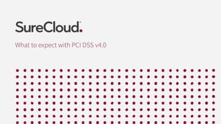 What to expect with PCI DSS v4.0
 