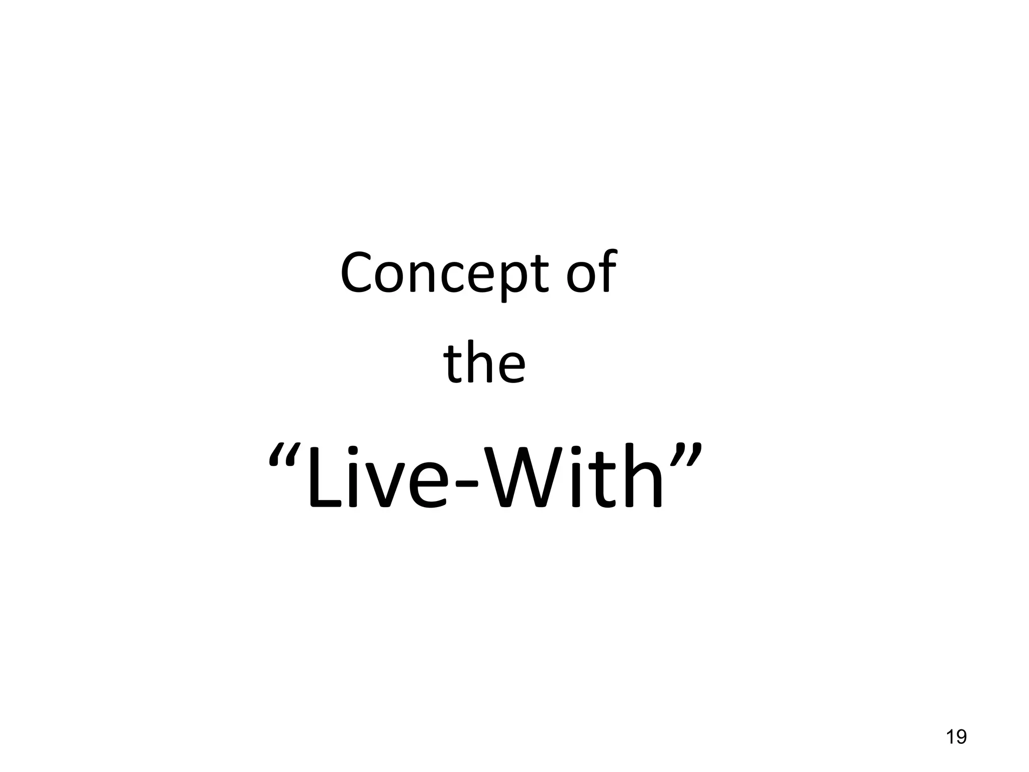 Concept of
    the
“Live-With”

              19
 
