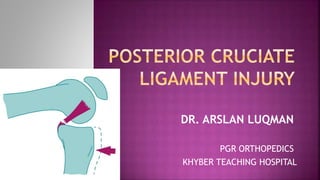 DR. ARSLAN LUQMAN
PGR ORTHOPEDICS
KHYBER TEACHING HOSPITAL
 