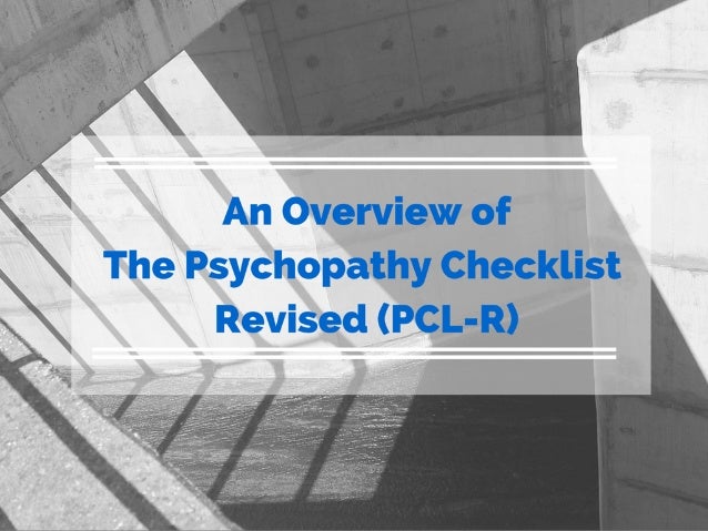 An Overview of the Psychopathy Checklist-Revised (PCL-R)