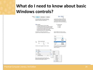What do I need to know about basic
Windows controls?
20Practical Computer Literacy, 3rd Edition
 