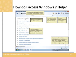 How do I access Windows 7 Help?
26Practical Computer Literacy, 3rd Edition
 