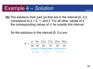 50
Example 4 – Solution
(b) The solutions from part (a) that are in the interval [0, 2)
correspond to k = 0, 1, and 2. Fo...