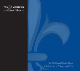 Pan-American Private Client
Life Insurance / Seguro de Vida
 
