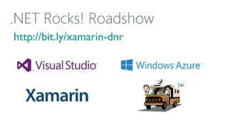 .NET Rocks! Roadshow
http://bit.ly/xamarin-dnr

 