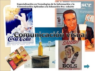 Especialización en Tecnologías de la Información y la
Comunicación Aplicadas a la Educación 8va cohorte
 