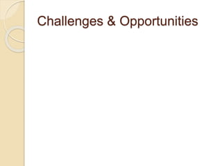 Challenges & Opportunities
 