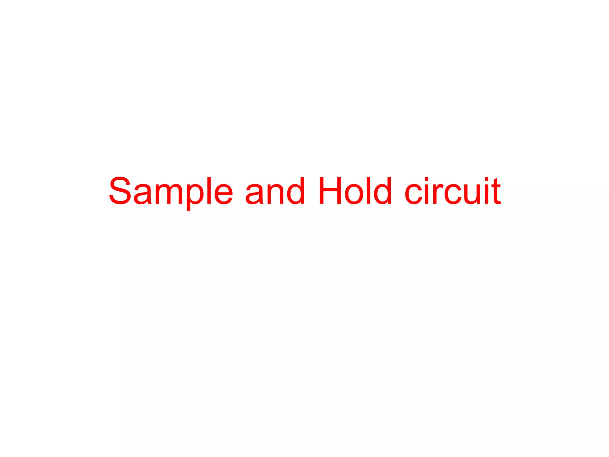 Sample and Hold circuit
 