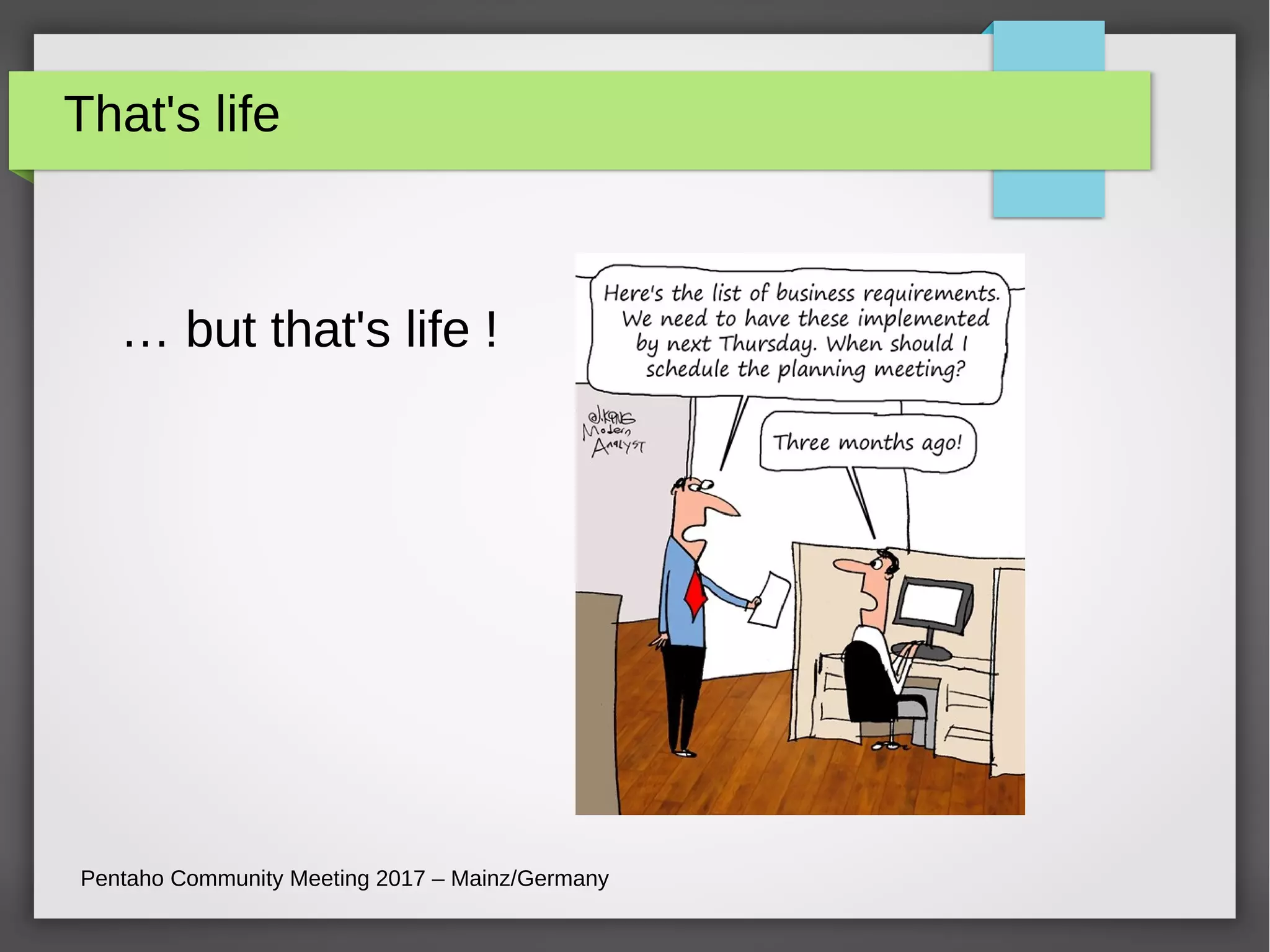 That's life
… but that's life !
Pentaho Community Meeting 2017 – Mainz/Germany
 