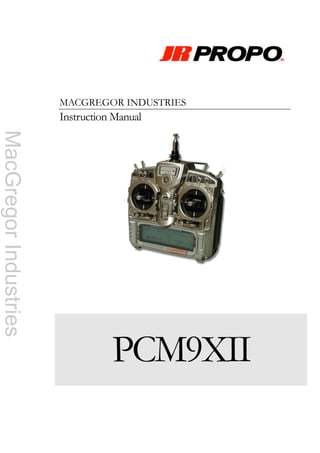 MACGREGOR INDUSTRIES
                       Instruction Manual
MacGregor Industries




                                  PCM9XII
 