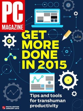 DIGITAL EDITION
JANUARY 2015
GET
MORE
DONE
IN 2015
Tips and tools
for transhuman
productivity
 