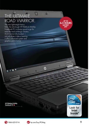 UP to
                                        6.5 HoUrs
                                          battery
                                            lifeP




HP elitebook 8440p
notebook Pc $




   1-866-625-0114    hp.com/buy/PCMag               9
 