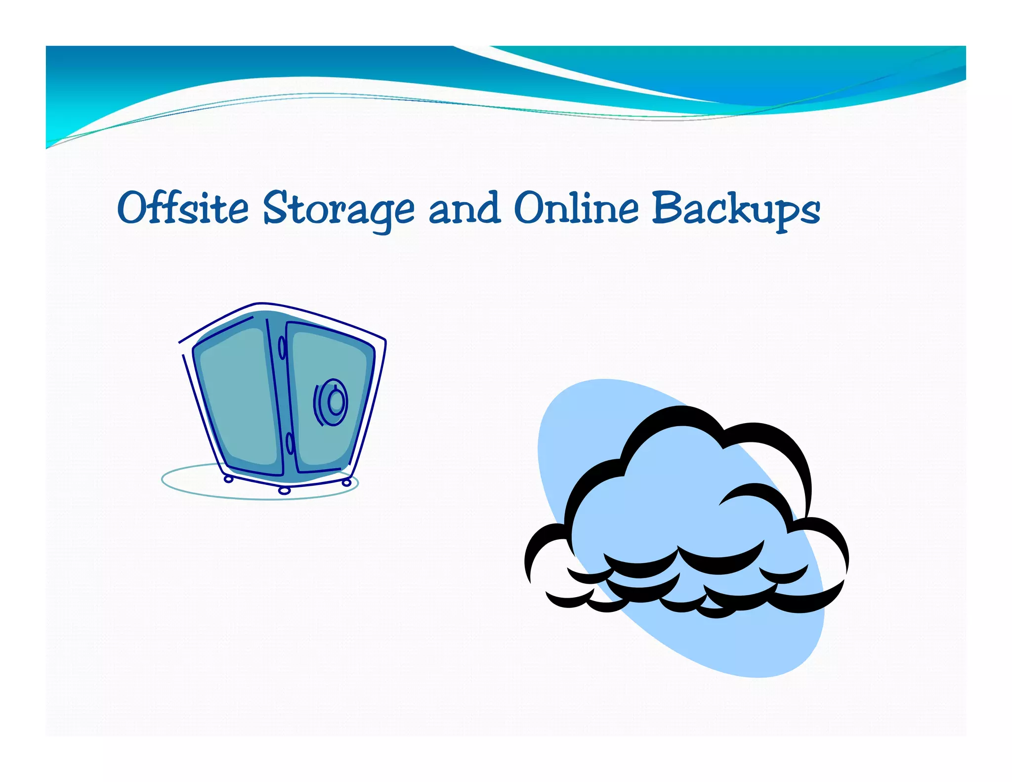 Offsite Storage and Online Backups
 