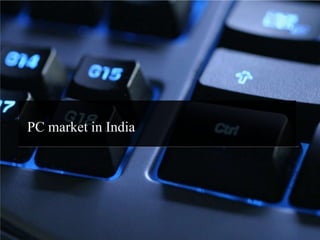 Bhujbalview.blogspot.in
PC market in India
 