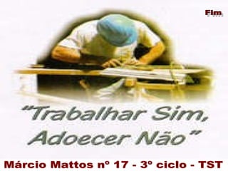 Fim Márcio Mattos nº 17 - 3º ciclo - TST 