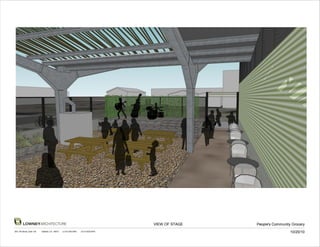 LOWNEYARCHITECTURE                                                            VIEW OF STAGE   People's Community Grocery
360 17th Street, Suite 100   Oakland, CA 94612   (v) 510.836.5400   (f) 510.836.5454
                                                                                                                         10/20/10
 