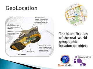 The identification
of the real-world
geographic
location or object
 