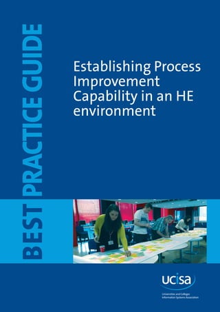 BESTPRACTICEGUIDE
Establishing Process
Improvement
Capability in an HE
environment
 