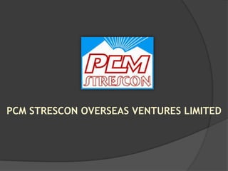 PCM STRESCON OVERSEAS VENTURES LIMITED
 
