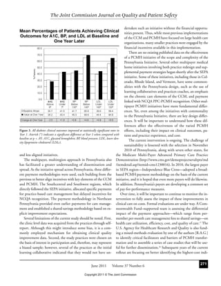 The Joint Commission Journal on Quality and Patient Safety

                                                                                          dertaken such an initiative without the financial opportu-
Mean Percentages of Patients Achieving Clinical                                           nities present. Thus, while most previous implementations
Outcomes for A1C, BP, and LDL at Baseline and                                             of the CCM and PCMH have focused on large health care
               One Year Later                                                             organizations, many smaller practices were engaged by the
                                                                                          financial incentives available in this implementation.
                                                                                              There are no existing published data on the effectiveness
                                                                                          of a PCMH initiative of the scope and complexity of the
                                                                                          Pennsylvania Initiative. Several other multipayer medical
                                                                                          home initiatives involving both practice redesign and sup-
                                                                                          plemental payment strategies began shortly after the SEPA
                                                                                          initiative. Some of these initiatives, including those in Col-
                                                                                          orado, Rhode Island, and Vermont, have some common-
                                                                                          alities with the Pennsylvania design, such as the use of
                                                                                          learning collaboratives and practices coaches, an emphasis
                                                                                          on the chronic care elements of the CCM, and payment
                                                                                          linked with NCQA PPC-PCMH recognition. Other mul-
                                                                                          tipayer PCMH initiatives have more fundamental differ-
                                                                                          ences. Yet, even among the initiatives with commonality
                                                                                          to the Pennsylvania Initiative, there are key design differ-
                                                                                          ences. It will be important to understand how these dif-
                                                                                          ferences affect the effectiveness of the varied PCMH
Figure 3. All diabetes clinical outcomes improved at statistically significant rates in   efforts, including their impact on clinical outcomes, pa-
Year 1. Asterisk (*) indicates a significant difference at Year 1 when compared with      tient and practice experience, and cost.
baseline at p < .05. A1C, glycated hemoglobin; BP, blood pressure; LDL, lower den-
                                                                                              The current intervention is ongoing. The challenge of
sity lipoprotein–cholesterol (LDLc).
                                                                                          sustainability is lessened with the selection in November
                                                                                          2010 of Pennsylvania, along with seven other states, for
and less aligned initiatives.                                                       the Medicare Multi-Payer Advanced Primary Care Practice
     The multipayer, multiregion approach in Pennsylvania also Demonstration (http://www.cms.gov/demoprojectsevalrpts/md
has facilitated a greater understanding of dissemination and /itemdetail.asp?itemid=cms1230016). In 2010, the largest payer
spread. As the initiative spread across Pennsylvania, three differ- in SEPA region—Independence Blue Cross—adopted a broad-
ent payment methodologies were used, each building from the based PCMH payment methodology on the basis of the current
previous to better align incentives with key elements of the CCM initiative, and it is hoped that even more payers will do likewise.
and PCMH. The Southcentral and Southwest regions, which In addition, Pennsylvania’s payers are developing a common set
directly followed the SEPA initiative, allocated specific payments of pay-for-performance measures.
for practice-based care management but delayed incentives for                           Over time, it will be important to continue to monitor the in-
NCQA recognition. The payment methodology in Northeast tervention to fully assess the impact of these improvements in
Pennsylvania provided even earlier payments for care manage- clinical care on costs. Formal evaluations are under way. A Com-
ment and established a shared-savings methodology based on ex- monwealth Fund–supported team is assessing the differential
plicit improvement expectations.                                                    impact of the payment approaches—which range from per-
     Several limitations of the current study should be noted. First, member per-month care management fees to shared savings—on
the clinic level data was acquired from the practices through self- health care utilization, efficiency, cost, and quality of care.27 The
report. Although this might introduce some bias, it is a com- U.S. Agency for Healthcare Research and Quality is also fund-
monly employed mechanism for obtaining clinical quality ing a mixed-methods evaluation by one of the authors [R.A.G.]
improvement data. Second, the study practices were chosen on to identify critical facilitators and barriers of PCMH transfor-
the basis of interest in participation and, therefore, may represent mation and to assemble a series of case studies that will be use-
a biased sample; however, several of the practices at the initial ful for further dissemination.28 Subsequent years of the current
learning collaborative indicated that they would not have un- rollout are focusing on better identifying the highest-cost indi-


                                                         June 2011        Volume 37 Number 6                                                     271

                                                    Copyright 2011 © The Joint Commission
 