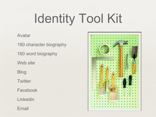 Identity Tool Kit
Avatar
160 character biography
160 word biography
Web site
Blog
Twitter
Facebook
Linkedin
Email
 