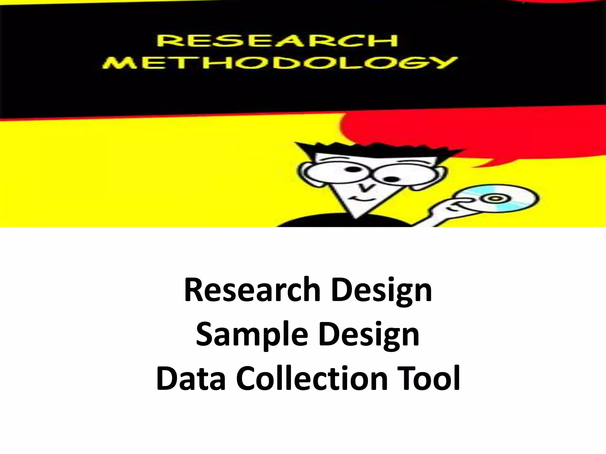 Research Design
Sample Design
Data Collection Tool
 