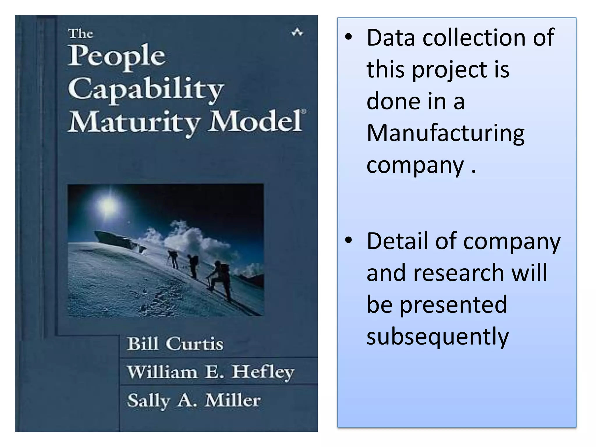 • Data collection of
this project is
done in a
Manufacturing
company .
• Detail of company
and research will
be presented
subsequently
 