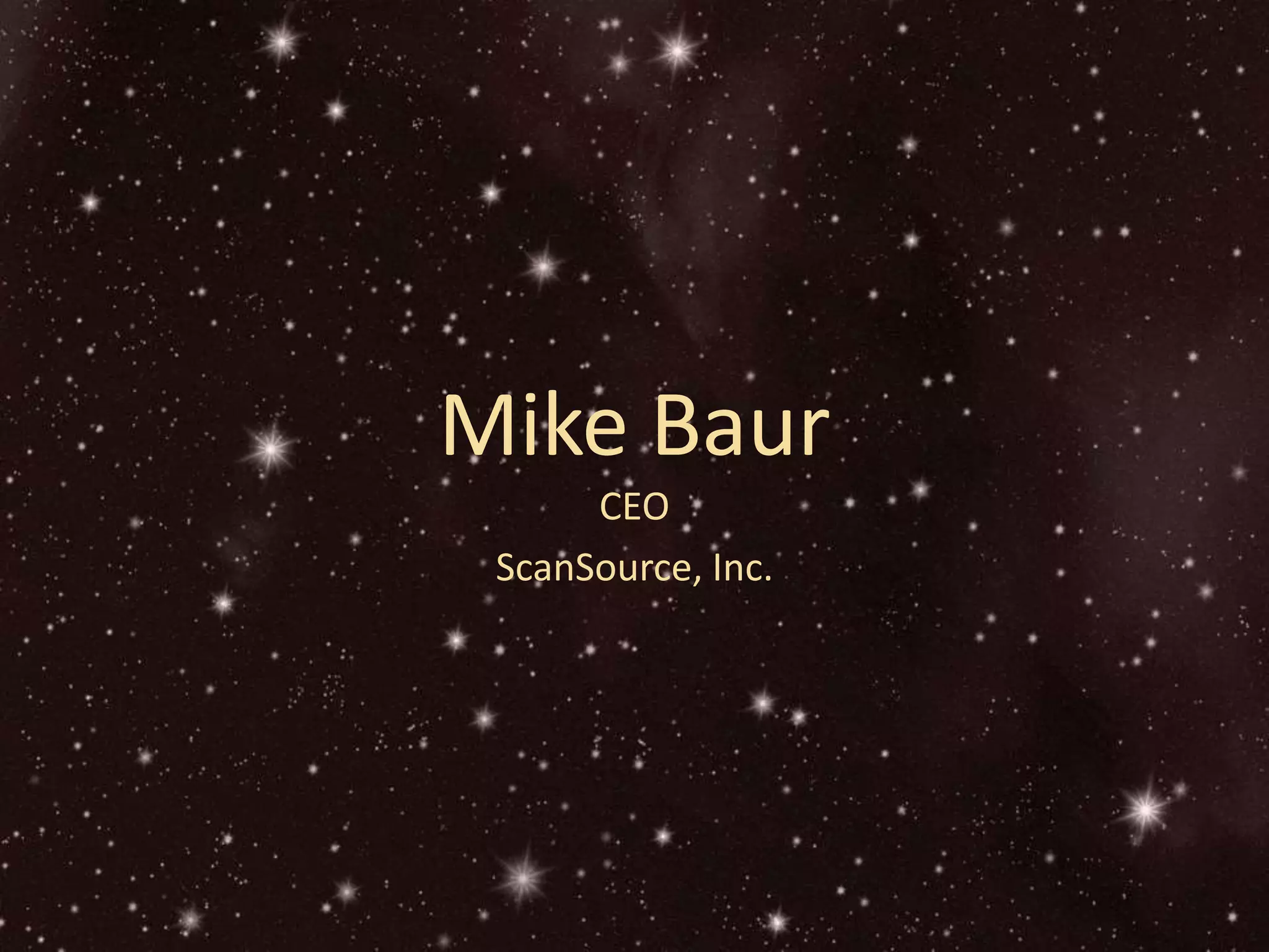 Mike BaurCEOScanSource, Inc.