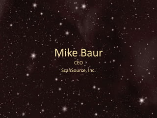 Mike BaurCEOScanSource, Inc.