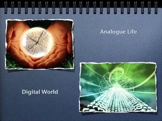 My Analog Life meets the Digital World