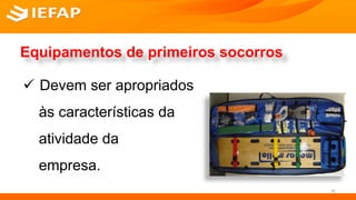 SERVIÇO SOCIAL
Equipamentos de primeiros socorros
 Devem ser apropriados
às características da
atividade da
empresa.
42
 