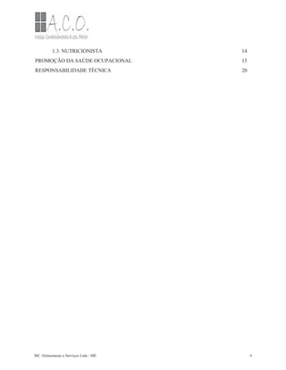 1.3. NUTRICIONISTA 14
PROMOÇÃO DA SAÚDE OCUPACIONAL 15
RESPONSABILIDADE TÉCNICA 20
MC Alimentacao e Serviços Ltda - ME II
 