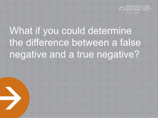 What if you could determine
the difference between a false
negative and a true negative?
 