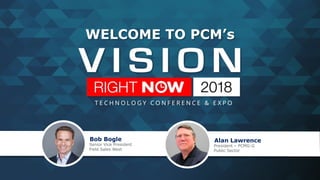 WELCOME TO PCM’s
Alan Lawrence
President – PCMG-G
Public Sector
Bob Bogle
Senior Vice President
Field Sales West
 