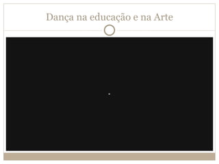 Dança na educação e na Arte 