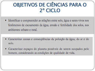 OBJETIVOS DE CIÊNCIAS PARA O
          2º CICLO
 