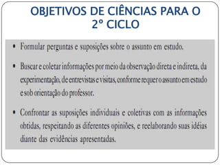 OBJETIVOS DE CIÊNCIAS PARA O
          2º CICLO
 